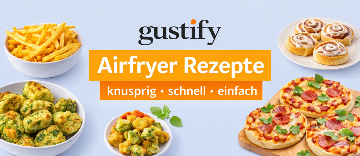 Gustify.eu - Airfryer-Rezepte und zwar einfach aber lecker